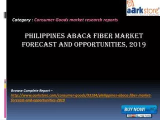 Aarkstore - Philippines Abaca Fiber Market Forecast and Oppo