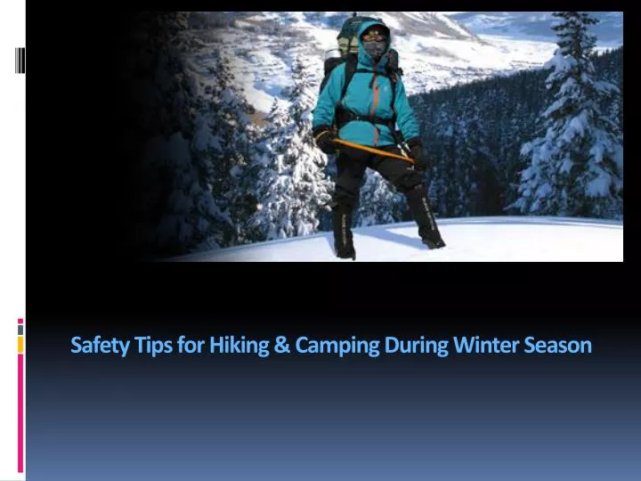 safety tips for hiking camping during winter season