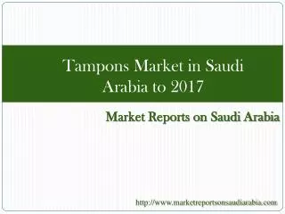 Tampons Market in Saudi Arabia to 2017