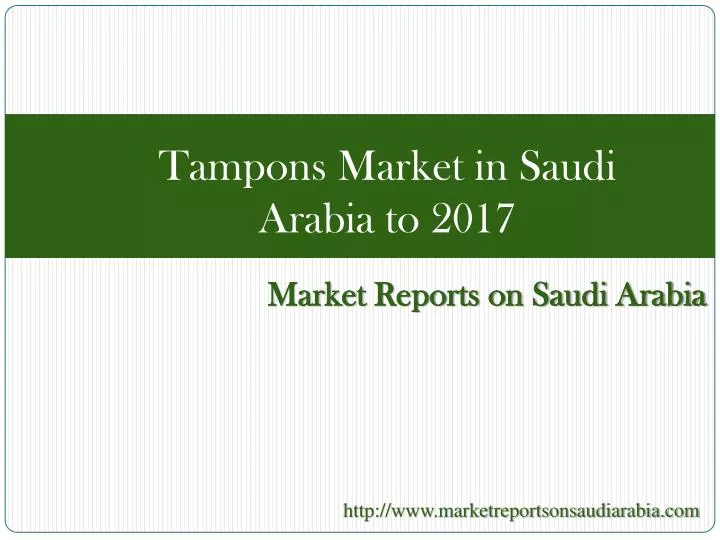 tampons market in saudi arabia to 2017