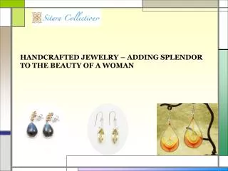 Handcrafted Jewelry – Adding Splendor to the Beauty
