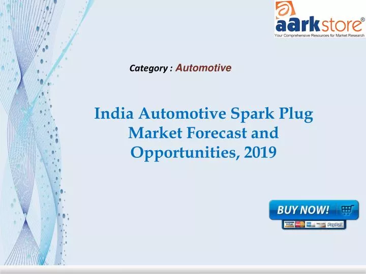 india automotive spark plug market forecast and opportunities 2019