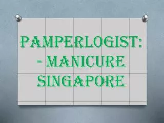 Pamperlogist- Manicure Singapore