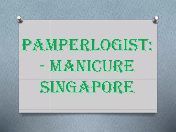pamperlogist manicure singapore