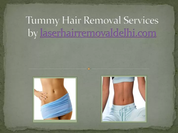 tummy hair removal services by laserhairremovaldelhi com