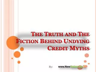 The Truth and The Fiction Behind Undying Credit Myths