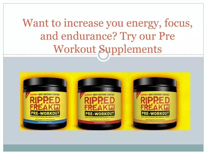 want to increase you energy focus and endurance try our pre workout supplements