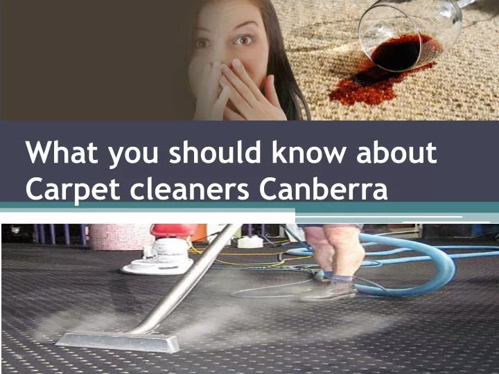 what you should know about carpet cleaners canberra