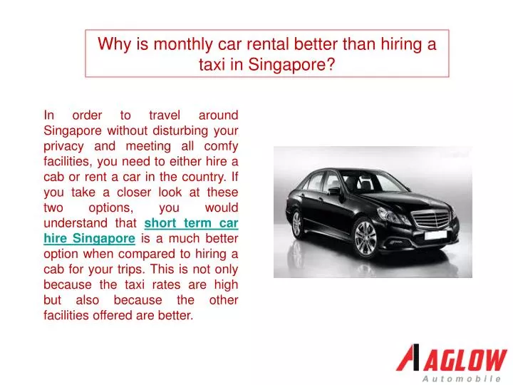 why is monthly car rental better than hiring a taxi in singapore