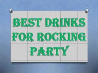 Best Drinks For Rocking Party