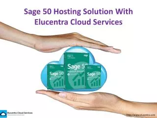 Sage 50 hosting solution with elucentra cloud services