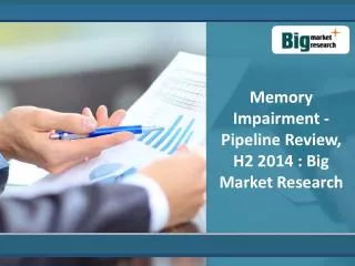 Analysis on Memory Impairment - Pipeline Review, H2 2014