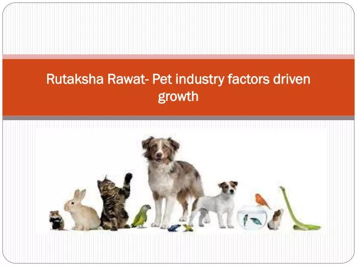 rutaksha rawat pet industry factors driven growth
