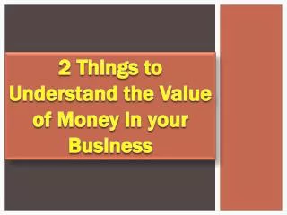 2 Things to Understand the Value of Money in your business