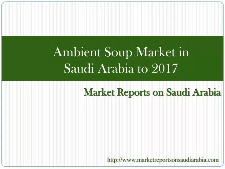 ambient soup market in saudi arabia to 2017