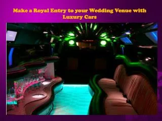 Make a Royal Entry to your Wedding Venue with Luxury Cars