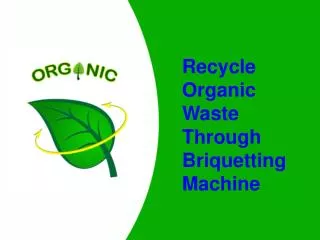 Recycle Organic Waste Through Briquetting Machine