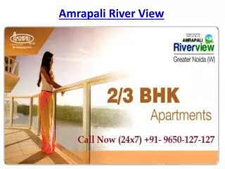 Amrapali River View Flats @9650-127-127 Greater Noida West