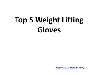 Top 5 Weight Lifting Gloves