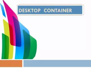 Desktop Container