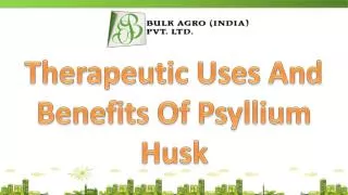 Therapeutic Uses And Benefits Of Psyllium Husk