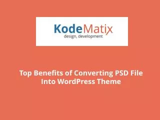 Top Benefits of Converting PSD File Into WordPress Theme
