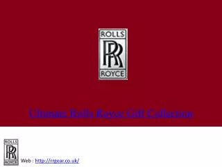 Ultimate Rolls-Royce gift Collection By RRGear.Co.UK