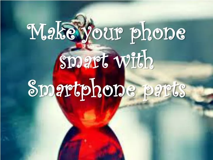 make your phone smart with smartphone parts