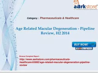 Aarkstore - Age Related Macular Degeneration - Pipeline Revi