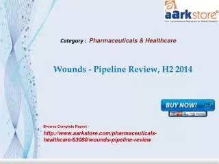 Aarkstore - Wounds - Pipeline Review, H2 2014