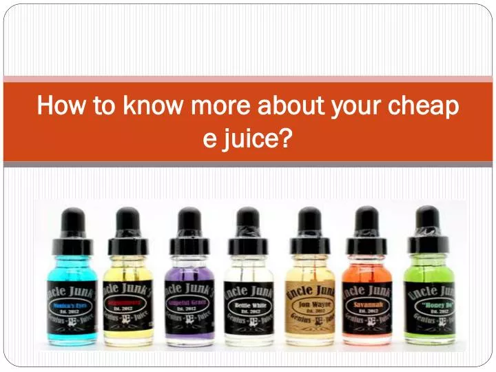 how to know more about your cheap e juice