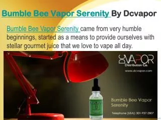 Bumble Bee Vapor Serenity By Dcvapor.
