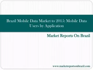 Brazil Mobile Data Market to 2015: Mobile Data Users by Appl