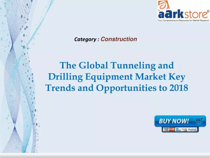 the global tunneling and drilling equipment market key trends and opportunities to 2018