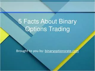 5 Facts About Binary Options Trading