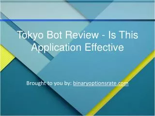 Tokyo Bot Review - Is This Application Effective