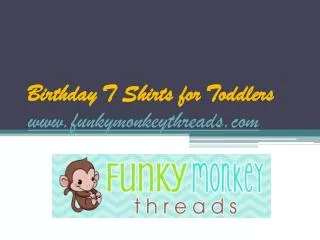 Birthday T Shirts for Toddlers - www.funkymonkeythreads.com