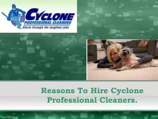Reasons To Hire Cyclone Professional Cleaners