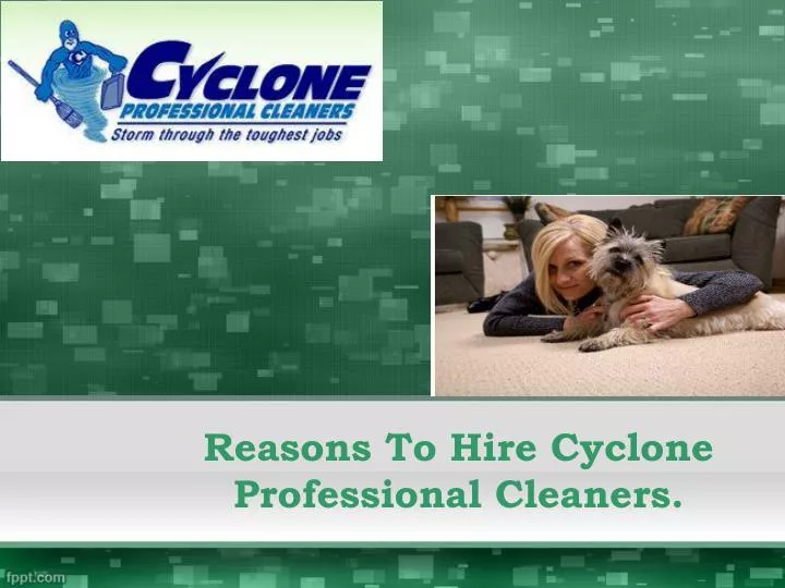 reasons to hire cyclone professional cleaners