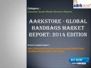 Aarkstore - Global Handbags Market Report: 2014 Edition