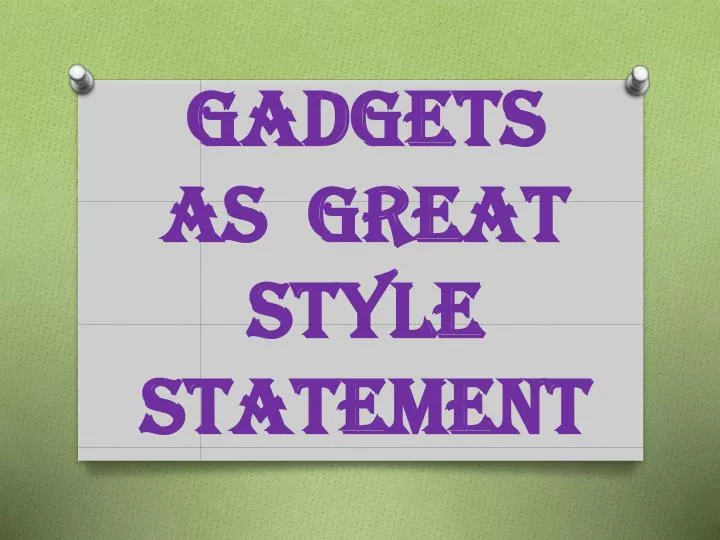 gadgets as great style statement