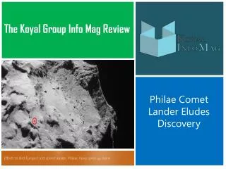 The Koyal Group Info Mag Review - Philae Comet Lander Eludes