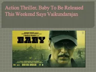 Action Thriller, Baby To Be Released This Weekend Says Vaiku