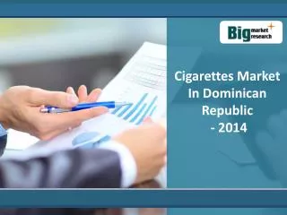 Research on Cigarettes Market in Dominican Republic 2014
