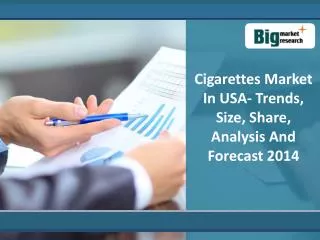 Cigarettes Market in USA 2014 : Big Market Research