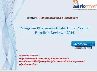 Aarkstore - Peregrine Pharmaceuticals, Inc. - Product Pipeli