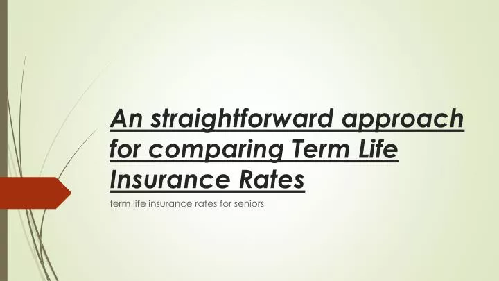 an straightforward approach for comparing term life insurance rates