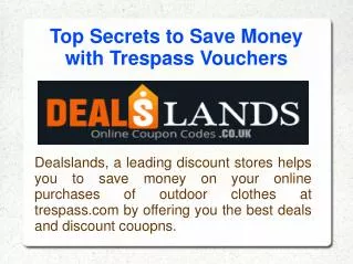 Top Secrets to Save Money with Trespass Coupons