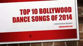 Top 10 Bollywood Dance Songs Of 2014