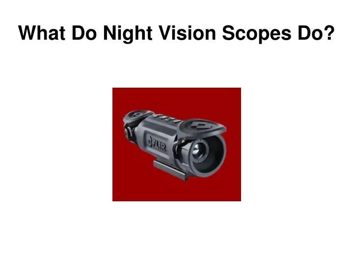 what do night vision scopes do